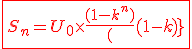 \red{\fbox{S_n=U_0\times{\frac{(1-k^n)}{(1-k)}}}}